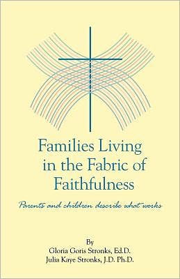 Families Living in the Fabric of Faithfulness: Parents and Children Describe What Works