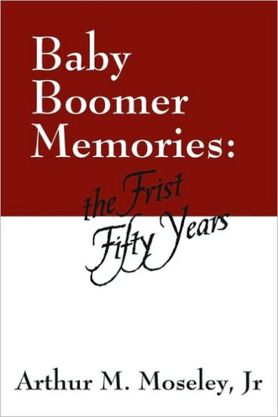 Baby Boomer Memories: The First Fifty Years