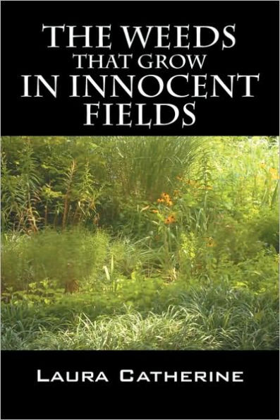 The Weeds That Grow in Innocent Fields