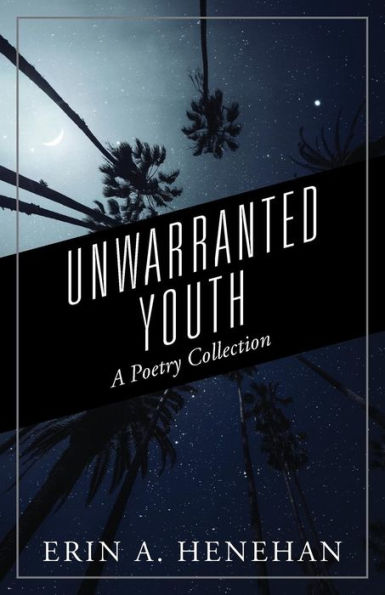 Unwarranted Youth: A Poetry Collection