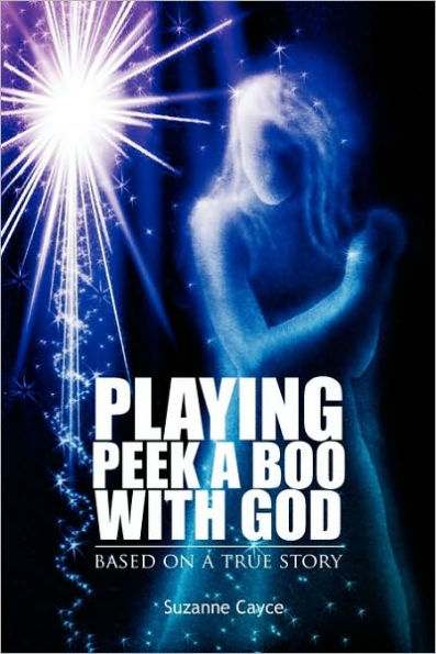 Playing Peek a Boo with God: Based on a True Story