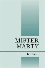 Title: Mister Marty, Author: Jim Fuller