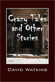 Title: Crazy Tales and Other Stories, Author: David Watkins