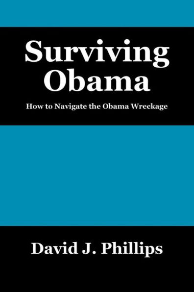 Surviving Obama: How to Navigate the Obama Wreckage