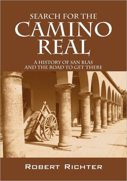 Search for the Camino Real: A History of San Blas and the Road to Get There