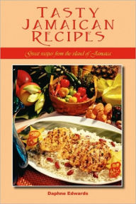 Title: Tasty Jamaican Recipes: Great Recipes from the Island of Jamaica, Author: Daphne Edwards