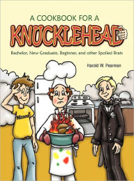 Title: A Cookbook For A Knucklehead, Author: Harold W. Pearman