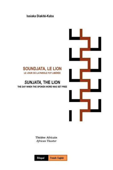 Soundjata, Le Lion: Le Jour Où La Parole Fut Libérée: Sunjata, The Lion: The Day When The Spoken Word Was Set Free