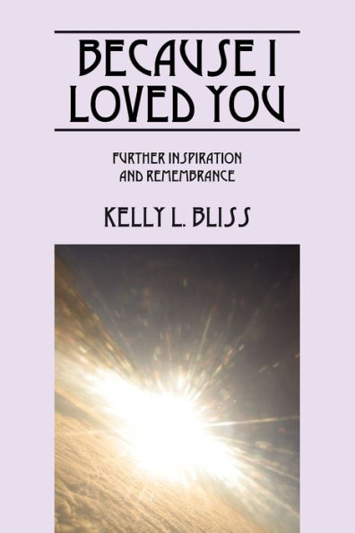 Because I Loved You: Further Inspiration and Remembrance