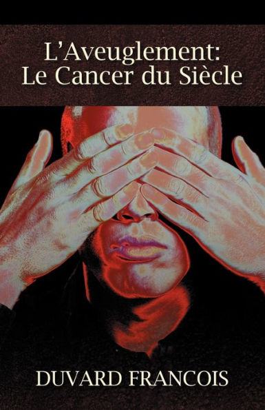 L'Aveuglement: Le Cancer Du Siecle: Un Aveugle Progessiste