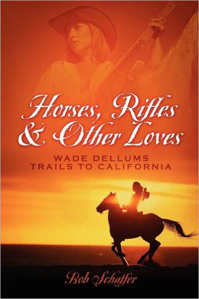 Horses, Rifles & Other Loves: . . .Wade Dellums Trail to California