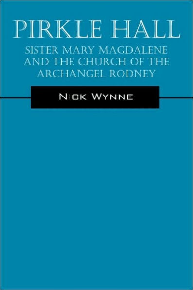 Pirkle Hall: Sister Mary Magdalene and the Church of the Archangel Rodney