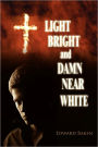 Light Bright and Damn Near White