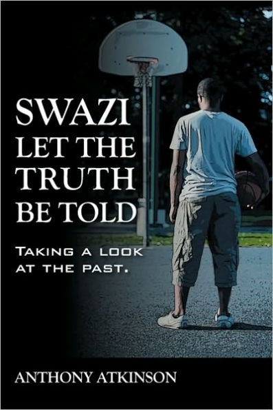 Swazi Let the Truth Be Told: Taking a Look at the Past