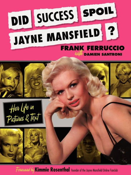 Did Success Spoil Jayne Mansfield?: Her Life in Pictures & Text