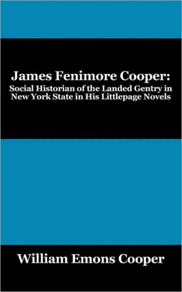James Fenimore Cooper: Social Historian of the Landed Gentry in New York State in His Littlepage Novels