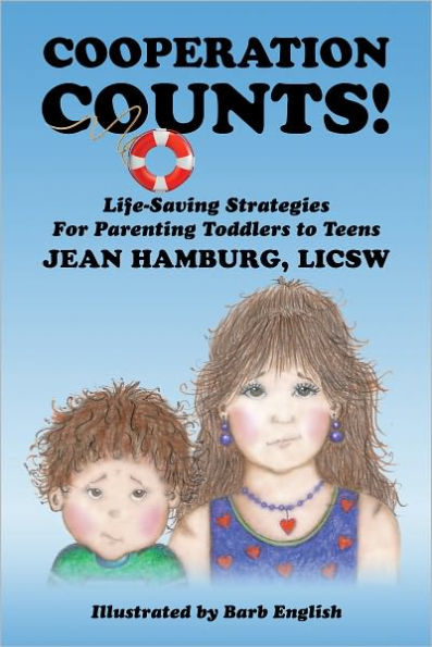 Cooperation Counts!: Life-Saving Strategies For Parenting Toddlers to Teens