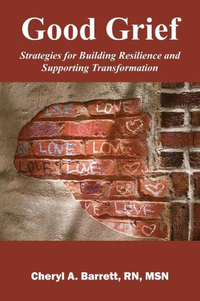 Good Grief: Strategies for Building Resilience and Supporting Transformation