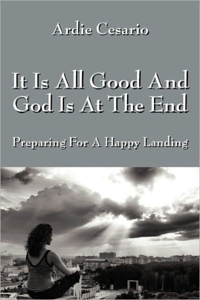 It Is All Good and God Is at the End: Preparing for a Happy Landing