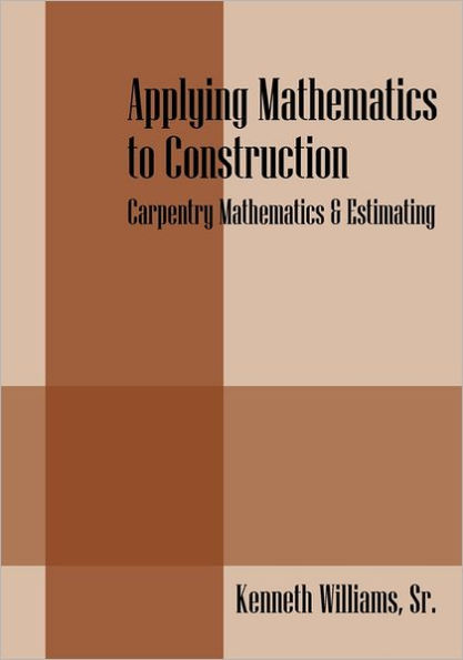 Applying Mathematics to Construction: Carpentry Mathematics & Estimating