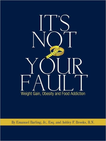 It's Not Your Fault: Weight Gain, Obesity and Food Addiction