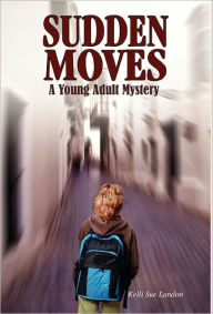 Title: Sudden Moves: A Young Adult Mystery, Author: Kelli Sue Landon