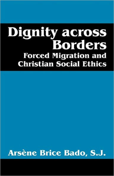 Dignity Across Borders: Forced Migration and Christian Social Ethics