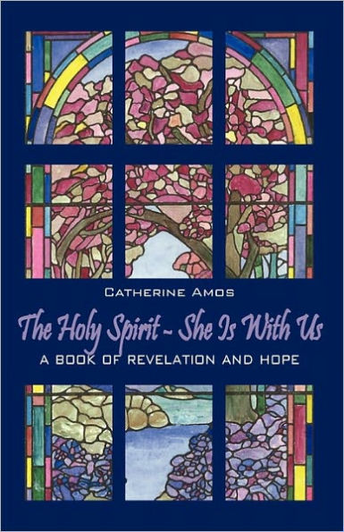 The Holy Spirit - She Is with Us: A Book of Revelation and Hope