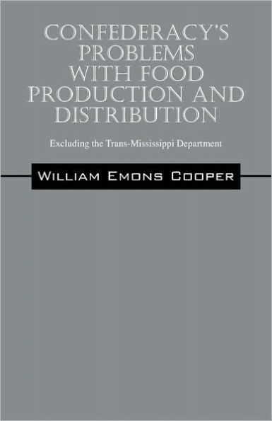 Confederacy's Problems with Food Production and Distribution: Excluding the Trans-Mississippi Department