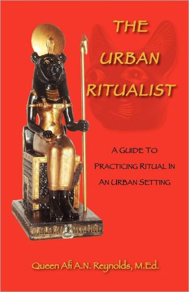 The Urban Ritualist: A Guide to Practicing Ritual in an Urban Setting