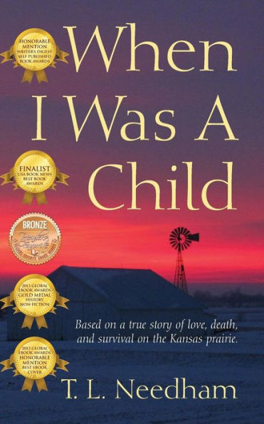 When I Was a Child: Based on True Story of Love, Death, and Survival the Kansas Prairie