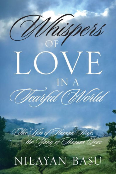 Whispers of Love in a Tearful World: The Yin of Human Strife, the Yang of Human Love