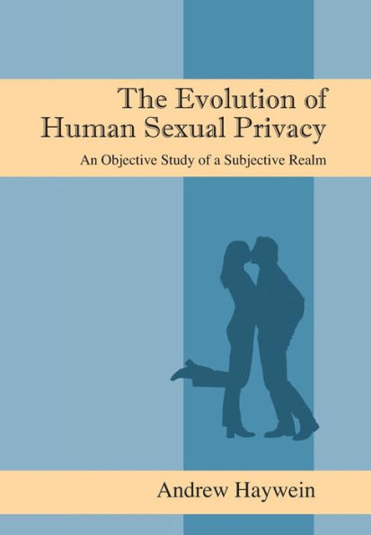 The Evolution of Human Sexual Privacy: An Objective Study a Subjective Realm