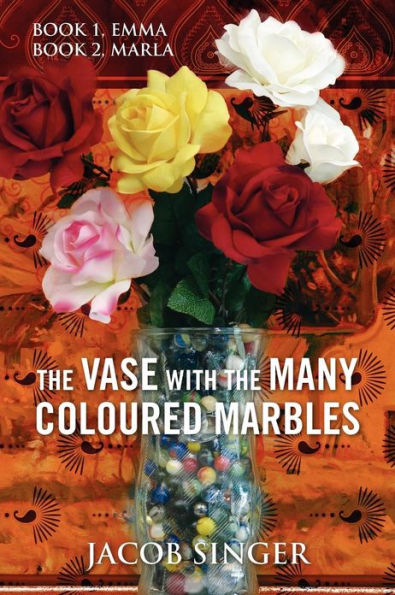 The Vase with the Many Coloured Marbles: Book 1, Emma Book 2, Marla