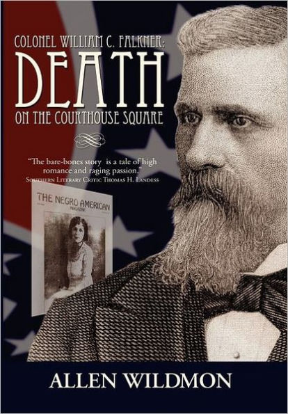 Colonel William C. Falkner: Death on the Courthouse Square