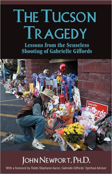 The Tucson Tragedy: Lessons from the Senseless Shooting of Gabrielle Giffords