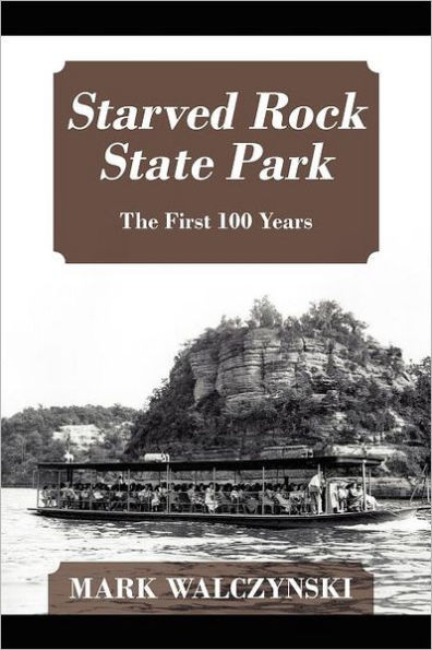 Starved Rock State Park: The First 100 Years