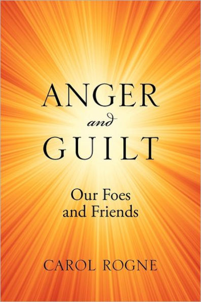 Anger and Guilt: Our Foes Friends