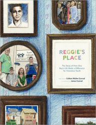 Title: Reggie's Place: The Story of How One Boy's Life Made a Difference for Homeless Youth, Author: Colleen Mullen Conrad