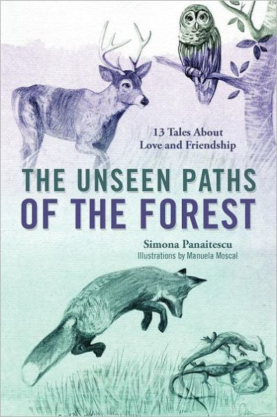 The Unseen Paths of The Forest: 13 Tales About Love and Friendship