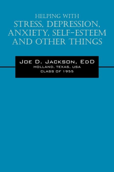 Helping With Stress, Depression, Anxiety, Self-Esteem and Other Things