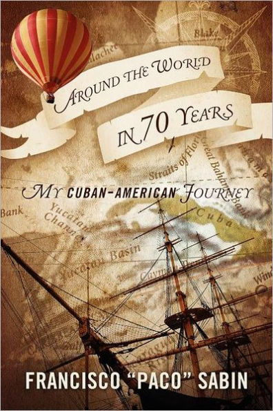 Around the World in 70 Years: My Cuban-American Journey