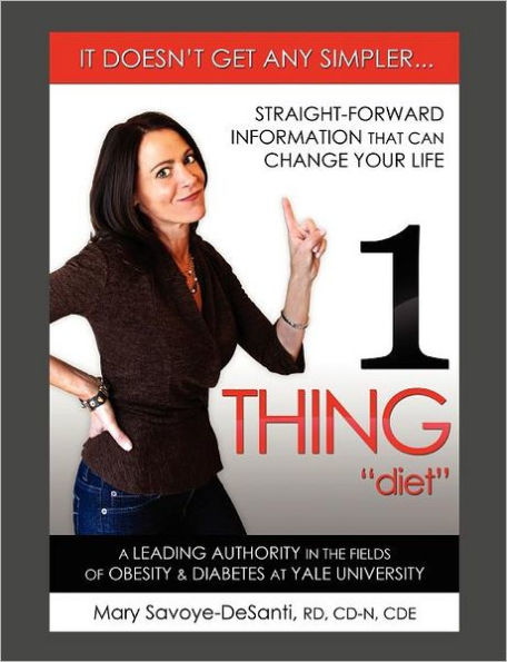 1 Thing "diet": It doesn't get any simpler....straight-forward information that can change your life