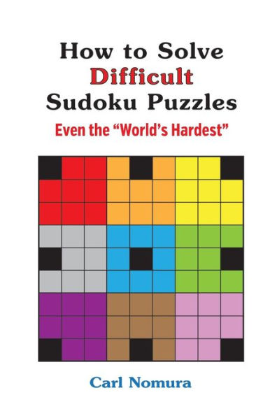How to Solve Difficult Sudoku Puzzles: Even the World's Hardest