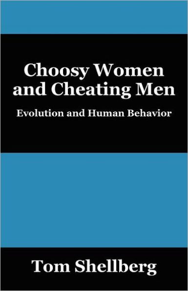 Choosy Women and Cheating Men: Evolution and Human Behavior