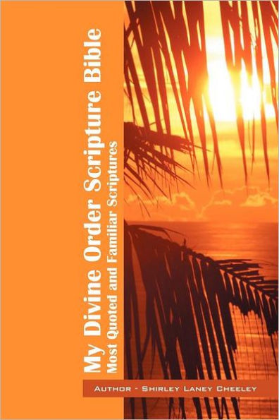 My Divine Order Scripture Bible: Most Quoted and Familiar Scriptures