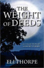 The Weight of Deeds: A Collection of 14 Short Stories