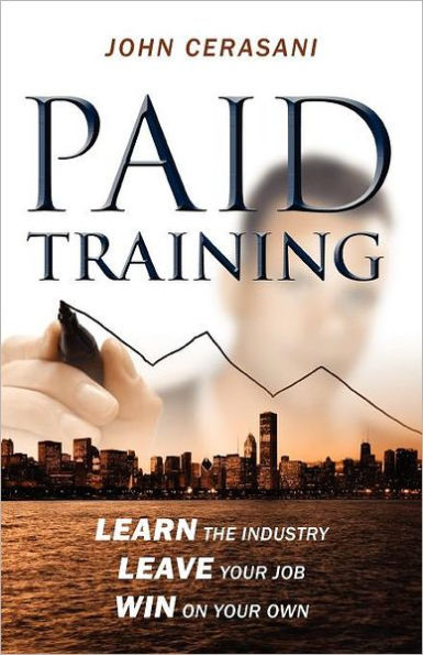Paid Training: Learn the industry, Leave your job, Win on your own