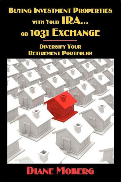 Buying Investment Properties with Your IRA...or 1031 Exchange Diversify Your Retirement Portfolio!