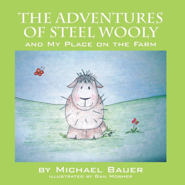 The Adventures of Steel Wooly: And My Place on the Farm